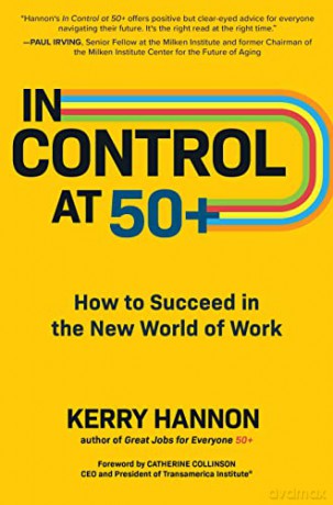 In Control at 50+: How to Succeed in the New World of Work - Kerry Hannon [KSIĄŻKA]