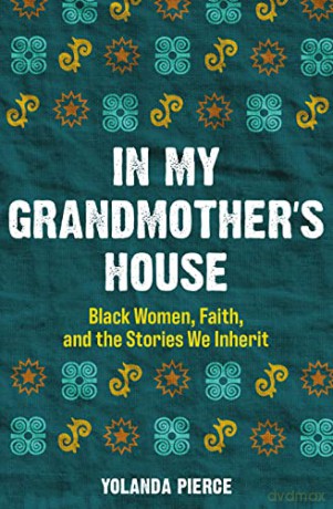 In My Grandmother's House: Black Women, Faith, and the Stories We Inherit - Yolanda Pierce [KSIĄŻKA]
