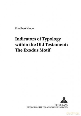 Indicators of Typology within the Old Testament: The Exodus Motif: 4 - Friedbert Ninow [KSIĄŻKA]