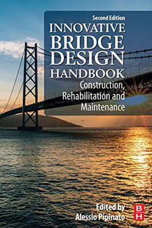 Innovative Bridge Design Handbook: Construction, Rehabilitation and Maintenance - Alessio Pipinato [KSIĄŻKA]