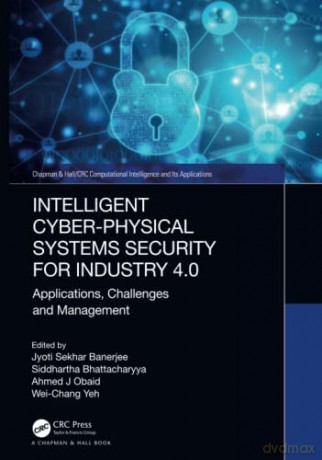 Intelligent Cyber-Physical Systems Security for Industry 4.0: Applications, Challenges and Management - Jyoti Sekhar Banerjee [KSIĄŻKA]