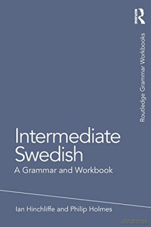 Intermediate Swedish: A Grammar and Workbook - Ian Hinchliffe [KSIĄŻKA]