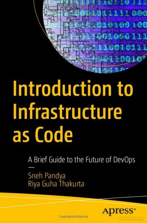 Introduction to Infrastructure as Code: A Brief Guide to the Future of DevOps - Sneh Pandya [KSIĄŻKA]