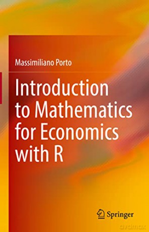 Introduction to Mathematics for Economics with R - Massimiliano Porto [KSIĄŻKA]