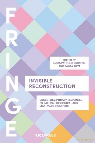 Invisible Reconstruction: Cross-Disciplinary Responses to Natural, Biological and Man-Made Disasters - Lucia Patrizio Gunning [KSIĄŻKA]