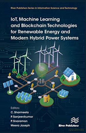 IoT, Machine Learning and Blockchain Technologies for Renewable Energy and Modern Hybrid Power Systems - C. Sharmeela [KSIĄŻKA]
