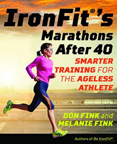 Ironfit's Mastering the Marathon: Time Efficient Training Secrets for the 40-Plus Athlete: Smarter Training for the Ageless Athlete - Don Fink [KSIĄŻKA]