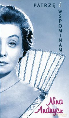Patrzę i wspominam - Nina Andrycz [KSIĄŻKA]