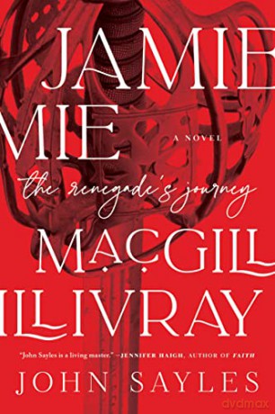 Jamie MacGillivray: A Renegade's Journey - John Sayles [KSIĄŻKA]