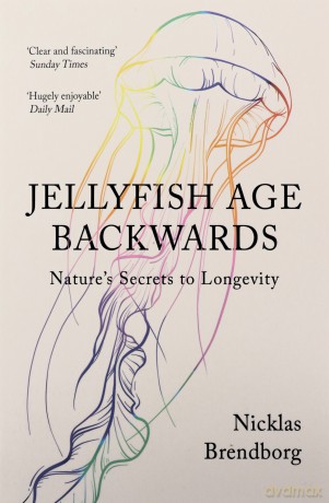 Jellyfish Age Backwards: Nature's Secrets to Longevity - Nicklas Brendborg [KSIĄŻKA]