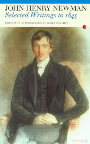 John Newman: Selected Writings to 1845 - John Henry Newman [KSIĄŻKA]