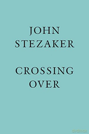 John Stezaker: Crossing Over - John Stezaker [KSIĄŻKA]