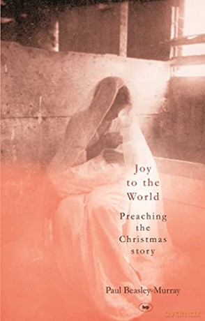 Joy to the World: Preaching The Christmas Story - Paul Beasley-Murray [KSIĄŻKA]