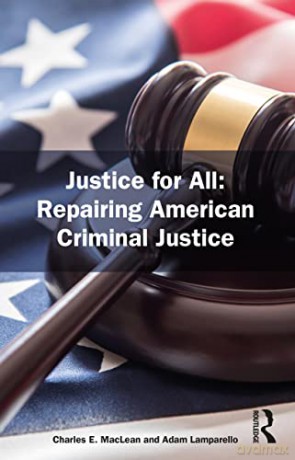 Justice for All: Repairing American Criminal Justice - Charles MacLean [KSIĄŻKA]