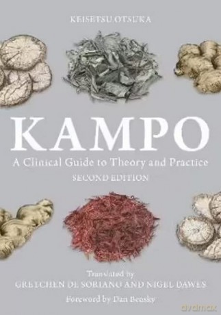 Kampo: A Clinical Guide to Theory and Practice, Second Edition - Keisetsu Otsuka [KSIĄŻKA]