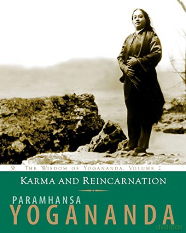 Karma and Reincarnation: The Wisdom of Yogananda, Volume 2 - Paramahansa Yogananda [KSIĄŻKA]