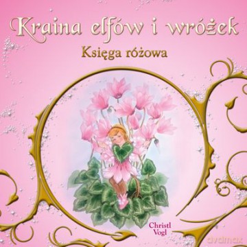 kraina elfow i wrozek. ksiega rozowa - vogl christl [KSIĄŻKA]