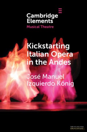 Kickstarting Italian Opera in the Andes: The 1840s and the First Opera Companies - José Manuel Izquierdo König [KSIĄŻKA]