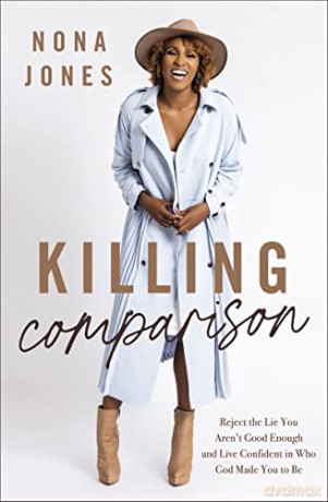 Killing Comparison: Reject the Lie You Aren't Good Enough and Live Confident in Who God Made You to Be - Jones [KSIĄŻKA]