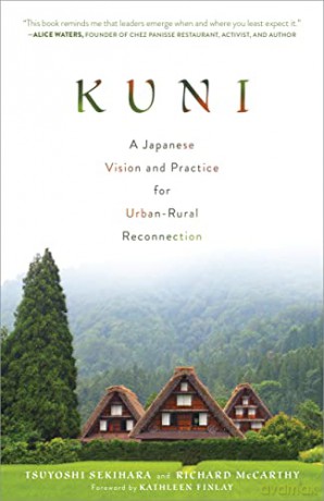 Kuni: A Japanese Vision and Practice for Urban-Rural Reconnection - Tsuyoshi Sekihara [KSIĄŻKA]
