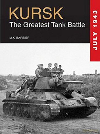 Kursk: The Greatest Tank Battle - M. K. Barbier [KSIĄŻKA]