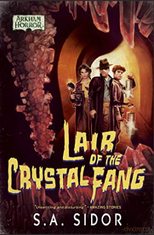 Lair of the Crystal Fang: An Arkham Horror Novel - S A Sidor [KSIĄŻKA]