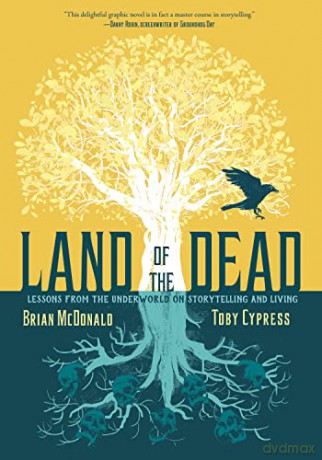 Land of the Dead: Lessons from the Underworld on Storytelling and Living - Brian McDonald [KSIĄŻKA]