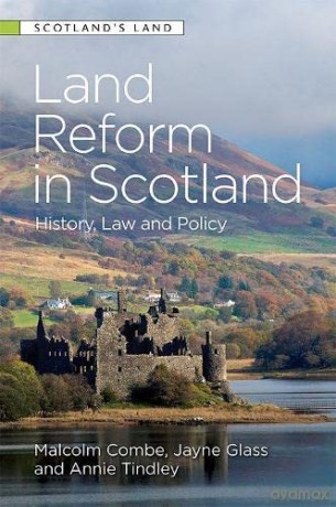 Land Reform in Scotland: History, Law and Policy - Malcolm Combe [KSIĄŻKA]