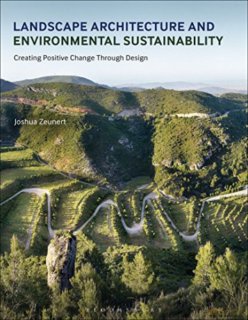 Landscape Architecture and Environmental Sustainability: Creating Positive Change Through Design - Joshua Zeunert [KSIĄŻKA]