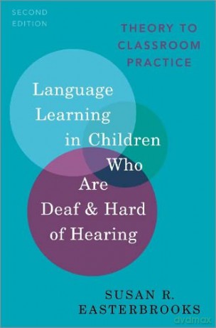 Language Learning in Children Who Are Deaf and Hard of Hearing: Theory to Classroom Practice - Susan R. Easterbrooks [KSIĄŻKA]