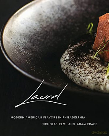 Laurel: Modern American Flavors in Philadelphia - Adam Erace [KSIĄŻKA]