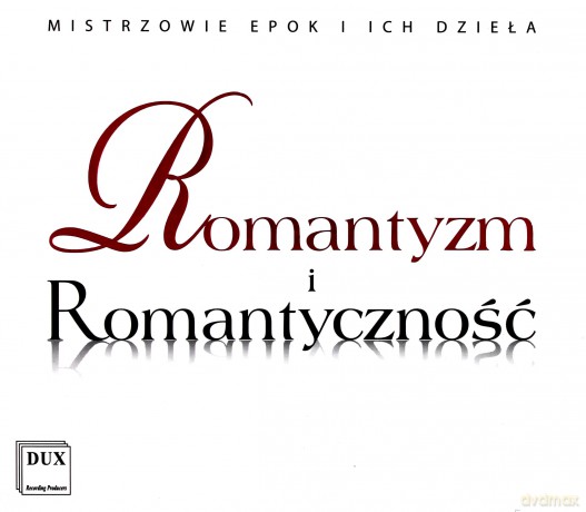 Romantyzm i Romantyczność (MISTRZOWIE EPOKI I ICH DZIEŁA) (DUX) [CD]