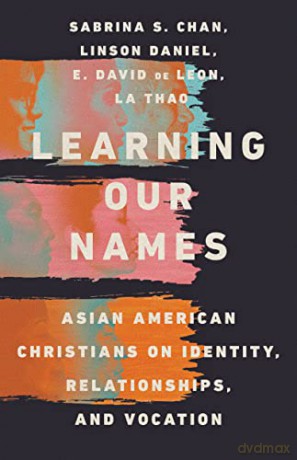 Learning Our Names - Asian American Christians on Identity, Relationships, and Vocation - Sabrina S. Chan [KSIĄŻKA]