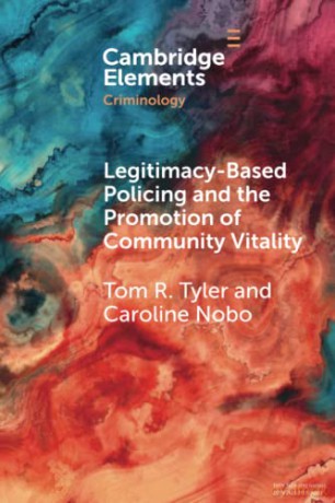 Legitimacy-Based Policing and the Promotion of Community Vitality - Tom Tyler [KSIĄŻKA]