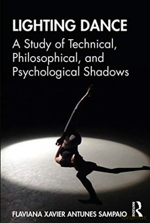 Lighting Dance: A Study of Technical, Philosophical, and Psychological Shadows - Flaviana Xavier Antunes Sampaio [KSIĄŻKA]