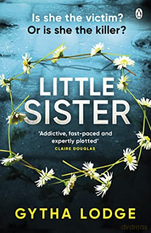 Little Sister: Is she witness, victim or killer A nail-biting thriller with twists you'll never see coming - Gytha Lodge [KSIĄŻKA]
