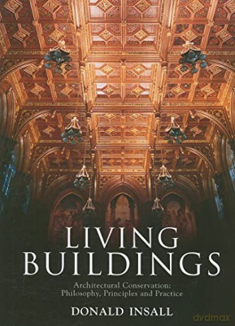 Living Buildings: Architectural Conservation, Philosophy, Principles and Practice - Sir Donald Insall [KSIĄŻKA]