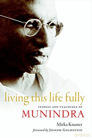 Living This Life Fully: Stories and Teachings of Munindra - Mirka Knaster [KSIĄŻKA]