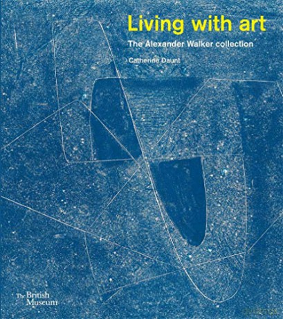 Living with Art: The Alexander Walker collection - Catherine Daunt [KSIĄŻKA]