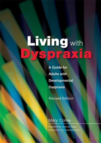 Living with Dyspraxia: A Guide for Adults with Developmental Dyspraxia - Revised Edition - Mary Colley [KSIĄŻKA]