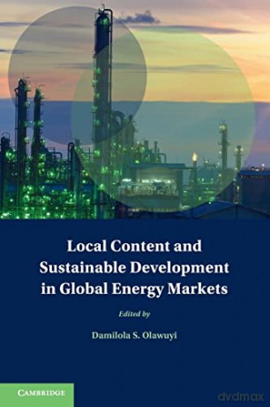 Local Content and Sustainable Development in Global Energy Markets - Damilola S. Olawuyi [KSIĄŻKA]