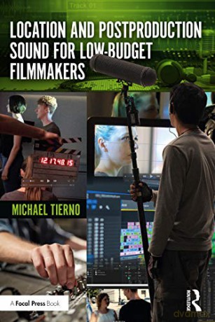 Location and Postproduction Sound for Low-Budget Filmmakers - Michael Tierno [KSIĄŻKA]
