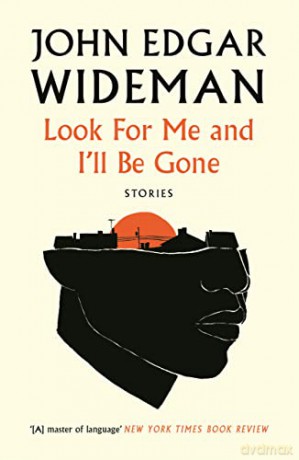 Look For Me and I'll Be Gone: Stories - John Edgar Wideman [KSIĄŻKA]