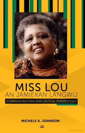 Louise Bennett And Jamiekan Langwij: Commemorations and Critical Perspectives - Michele A. Johnson [KSIĄŻKA]