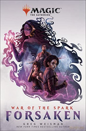 Magic: The Gathering - War of the Spark: Forsaken: 2 - Greg Weisman [KSIĄŻKA]