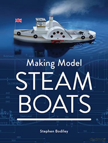 Making Model Steam Boats - Stephen Bodiley [KSIĄŻKA]