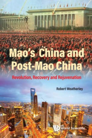 Mao's China And Post-mao China: Revolution, Recovery And Rejuvenation - Robert Weatherley [KSIĄŻKA]