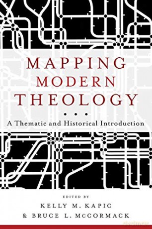 Mapping Modern Theology: A Thematic And Historical Introduction - Kapic [KSIĄŻKA]