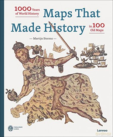 Maps that Made History: 1000 Years of World History in 100 Old Maps - Martijn Storms [KSIĄŻKA]