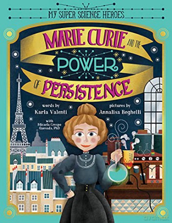 Marie Curie and the Power of Persistence - Karla Valenti [KSIĄŻKA]